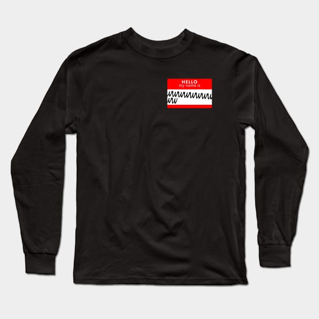 My Name is WWWWWWWWWW Long Sleeve T-Shirt by crookedrussiancam